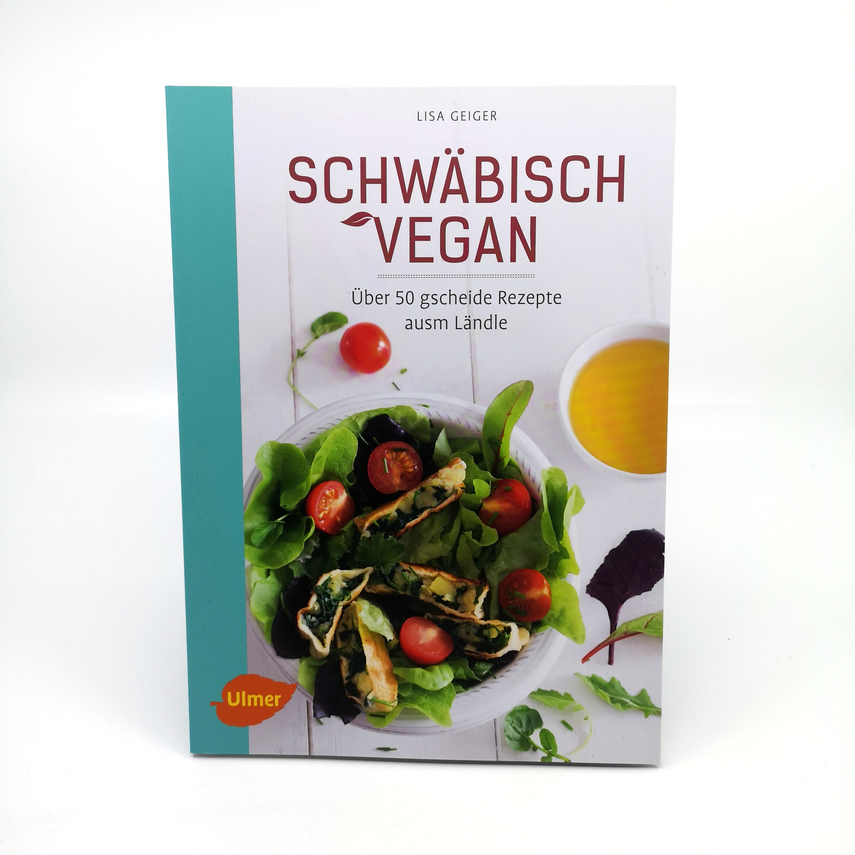 Schwbisch Vegan. 50 gscheide Rezepte ausm Lndle von Lisa Geiger